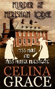 Murder at Merisham Lodge: Miss Hart and Miss Hunter Investigate: Book 1 - Celina Grace