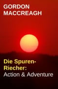 Cover-Bild zum Titel 'Die Spuren-Riecher: Action & Adventure' von 'Gordon Maccreagh'