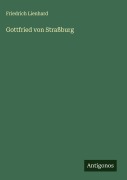 Cover-Bild zum Titel 'Gottfried von Straßburg' von 'Friedrich Lienhard'