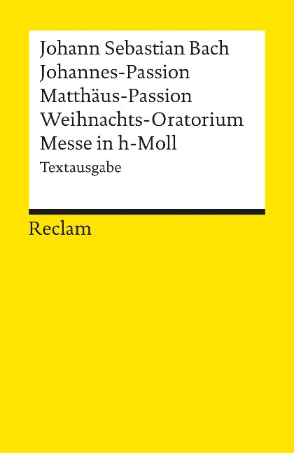 Johannes-Passion / Matthäus-Passion / Weihnachts-Oratorium / Messe in h-Moll - Johann Sebastian Bach