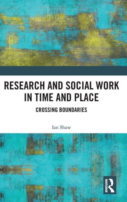 Research and Social Work in Time and Place - Ian Shaw