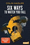 Cover-Bild zum Titel 'Six Ways to Watch You Fall' von 'Colin Hadler'