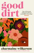 Cover-Bild zum Titel 'Good Dirt' von 'Charmaine Wilkerson'