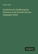 Cover-Bild zum Titel 'Geschichte der Einführung der Nuntiatur in der Schweiz und ihre dargelegte Politik' von 'Ludw. Snell'