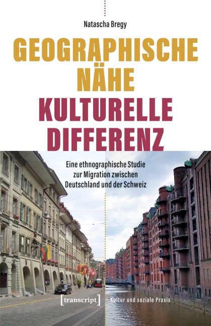 Geographische Nähe - Kulturelle Differenz - Natascha Bregy