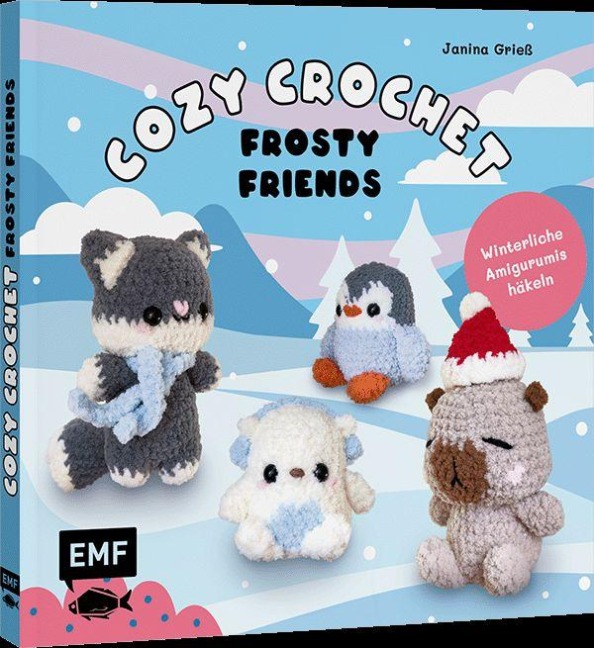 Cozy Crochet - Frosty Friends: Winterliche Amigurumis häkeln mit @crochetbyjanina - Janina Grieß