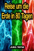 Cover-Bild zum Titel 'Reise um die Erde in 80 Tagen' von 'Jules Verne'