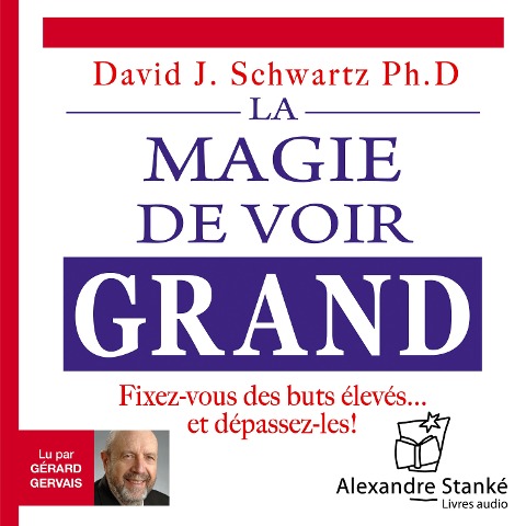 La magie de voir grand - David J. Schwartz, Alexandre Stanké
