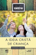 A ideia cristã de criança - Carole G. Adams