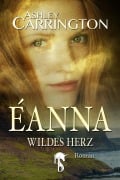 Cover-Bild zum Titel 'Éanna - Wildes Herz' von 'Ashley Carrington'