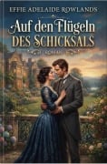 Cover-Bild zum Titel 'Auf den Flügeln des Schicksals: Roman' von 'Effie Adelaide Rowlands'