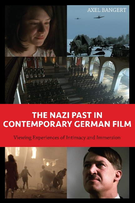 The Nazi Past in Contemporary German Film - Axel Bangert