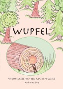 Cover-Bild zum Titel 'Wupfel' von 'Katharina Leis'