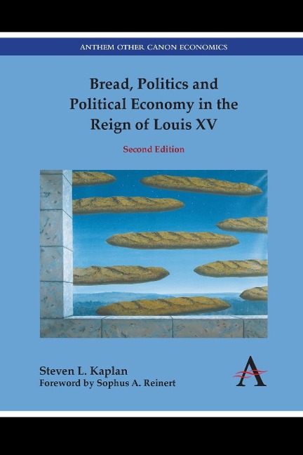 Bread, Politics and Political Economy in the Reign of Louis XV - Steven L. Kaplan