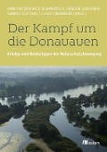 Cover-Bild zum Titel 'Der Kampf um die Donauauen' von 'Gregor Louisoder Umweltstiftung, Claus Obermeier'