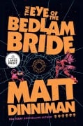Cover-Bild zum Titel 'The Eye of the Bedlam Bride' von 'Matt Dinniman'