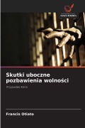 Cover-Bild zum Titel 'Skutki uboczne pozbawienia wolno¿ci' von 'Francis Otiato'