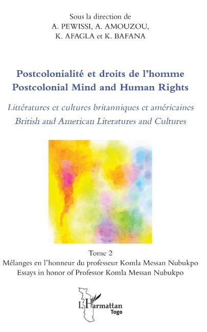 Postcolonialité et droits de l'homme. Littératures et cultures britanniques et américaines Tome 2 - Pewissi Atafei Pewissi