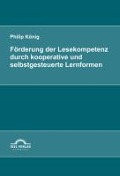 Cover-Bild zum Titel 'Förderung der Lesekompetenz durch kooperative und selbstgesteuerte Lernformen' von 'Philip König'