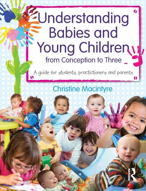 Understanding Babies and Young Children from Conception to Three - Christine Macintyre
