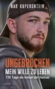 Cover-Bild zum Titel 'Ungebrochen - Mein Wille zu leben' von 'Bar Kupershtein'