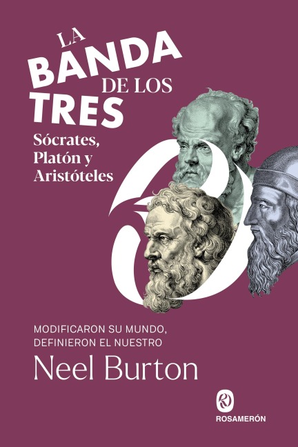 La banda de los tres. Sócrates, Platón y Aristóteles - Neel Burton