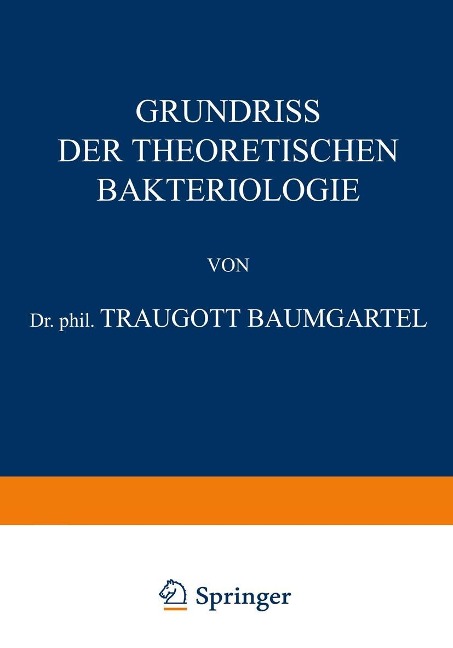 Grundriss der Theoretischen Bakteriologie - Traugott Baumgärtel