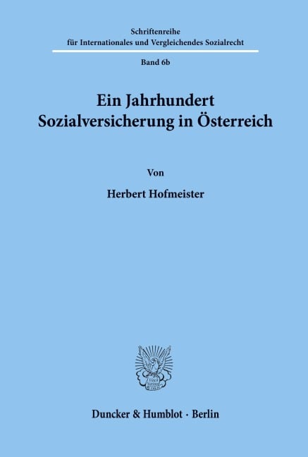 Ein Jahrhundert Sozialversicherung in Österreich. - Herbert Hofmeister