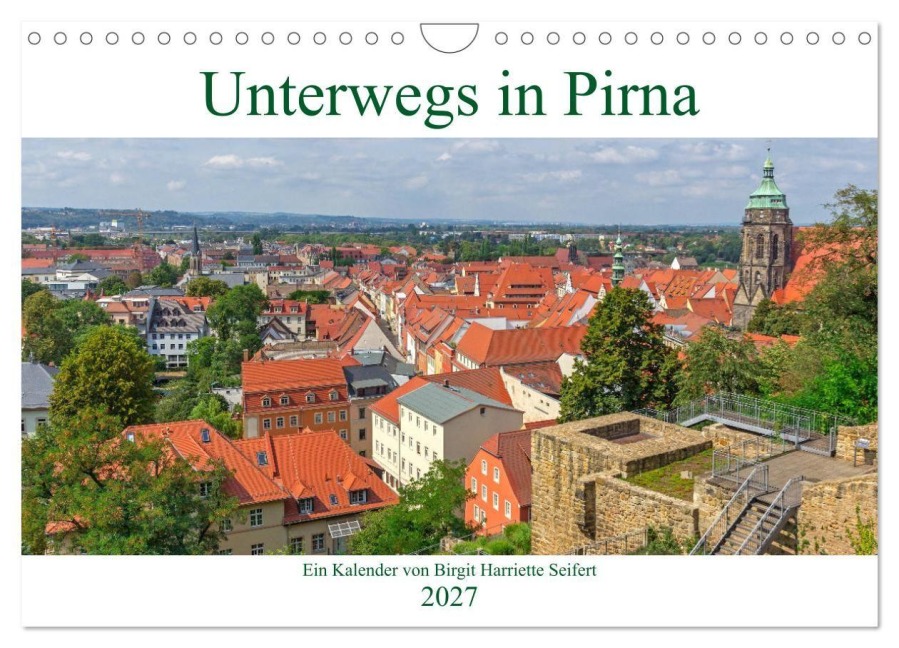 Unterwegs in Pirna (Wandkalender 2027 DIN A4 quer), CALVENDO Monatskalender - Birgit Harriette Seifert