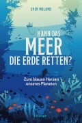 Cover-Bild zum Titel 'Kann das Meer die Erde retten?' von 'Even Moland'