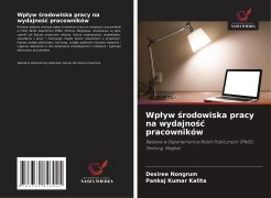 Cover-Bild zum Titel 'Wp¿yw ¿rodowiska pracy na wydajno¿¿ pracowników' von 'Desiree Nongrum, Pankaj Kumar Kalita'