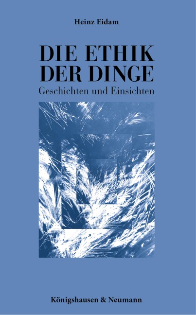 Die Ethik der Dinge - Heinz Eidam