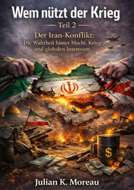 Wem nützt der Krieg - Teil 2 - Julian K. Moreau