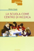 Cover-Bild zum Titel 'La scuola come centro di ricerca' von 'Alfredo Giunti'