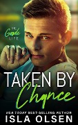 Cover-Bild zum Titel 'Taken by Chance (The Goode Life, #4)' von 'Isla Olsen'