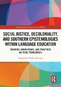 Cover-Bild zum Titel 'Social Justice, Decoloniality, and Southern Epistemologies within Language Education' von ''