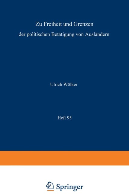 Zu Freiheit und Grenzen der politischen Betätigung von Ausländern / Freedom and Restriction of Political Activities of Aliens / Liberté et restrictions des activités politiques des étrangers - Ulrich Wölker