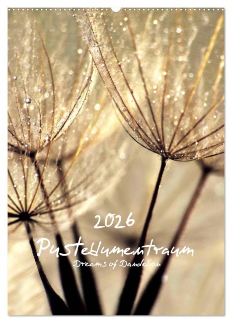 Pusteblumentraum - Dreams of Dandelion (Wandkalender 2026 DIN A2 hoch), CALVENDO Monatskalender - Julia Delgado