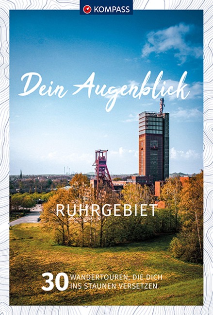 KOMPASS Dein Augenblick Ruhrgebiet - Stephan Bernau