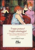 Cover-Bild zum Titel 'Troppe puttane! Troppo canottaggio! Da Balzac a Proust, consigli ai giovani scrittori dai maestri della letteratura francese' von ''