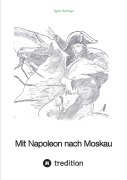 Cover-Bild zum Titel 'Mit Napoleon nach Moskau' von 'Egon Harings'