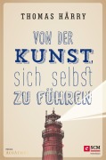 Cover-Bild zum Titel 'Von der Kunst, sich selbst zu führen' von 'Thomas Härry'