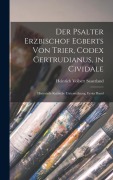 Cover-Bild zum Titel 'Der Psalter Erzbischof Egberts von Trier, Codex Gertrudianus, in Cividale' von 'Heinrich Volbert Sauerland'