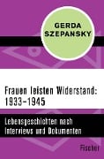 Frauen leisten Widerstand: 1933-1945 - Gerda Szepansky