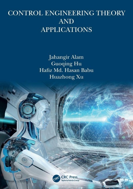 Control Engineering Theory and Applications - Jahangir Alam, Guoqing Hu, Hafiz Md. Hasan Babu