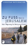 Cover-Bild zum Titel 'Zu Fuß nach Jerusalem' von 'Christian Rutishauser'
