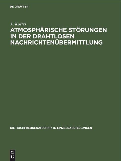 Atmosphärische Störungen in der drahtlosen Nachrichtenübermittlung - A. Koerts