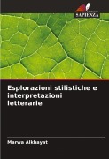 Cover-Bild zum Titel 'Esplorazioni stilistiche e interpretazioni letterarie' von 'Marwa Alkhayat'