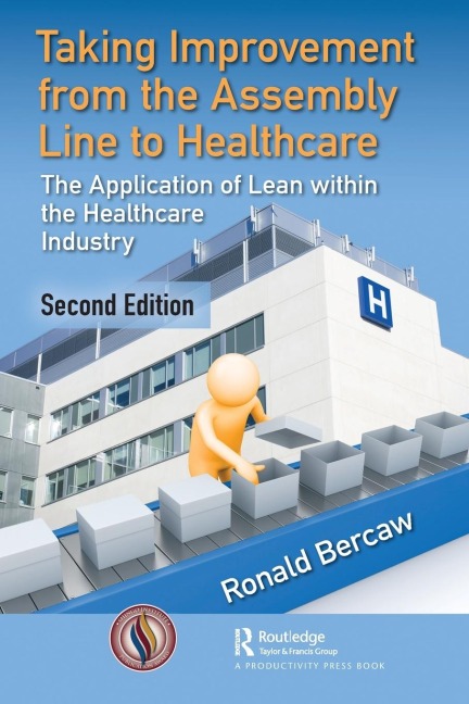 Taking Improvement from the Assembly Line to Healthcare - Ronald G. Bercaw