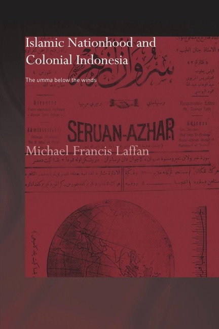 Islamic Nationhood and Colonial Indonesia - Michael Francis Laffan